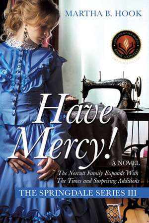 Have Mercy!: A Novel The Springdale Series III Expect Surprises As The Springdale Saga Continues de Martha B. Hook