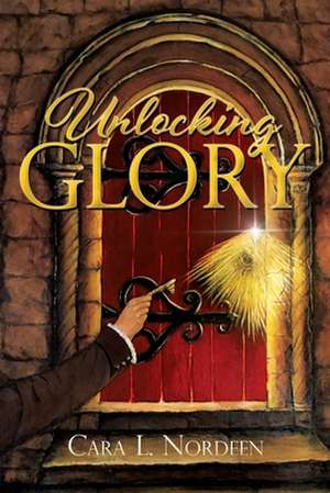 Unlocking Glory de Cara L. Nordeen