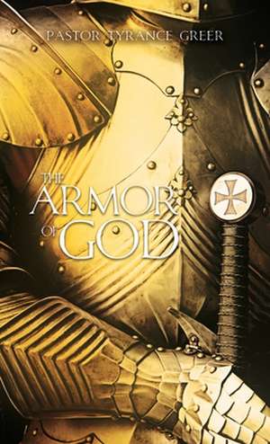 The Armor of God de Pastor Tyrance Greer