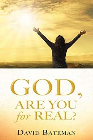 God, Are You for Real? de David Bateman