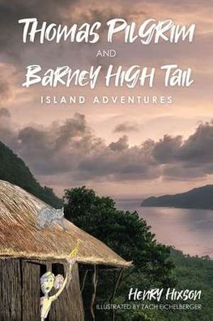 Thomas Pilgrim and Barney High Tail: Island Adventures de Henry Hixson