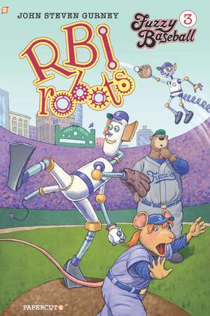 Fuzzy Baseball Vol. 3: R.B.I. Robots de John Steven Gurney