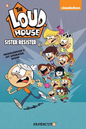 The Loud House Vol. 18: Sister Resister de The Loud House Creative Team