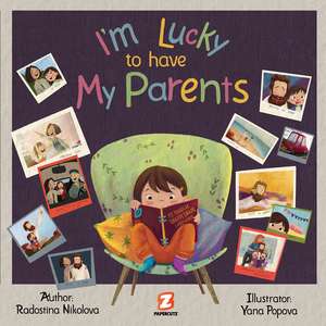 I'm Lucky to Have My Parents de Radostina Nikolova