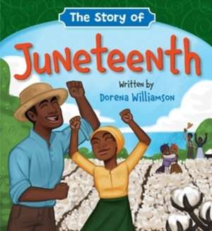 The Story of Juneteenth de Dorena Williamson