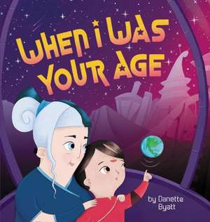 When I Was Your Age de Danette Byatt