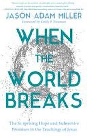 When the World Breaks de Jason A Miller