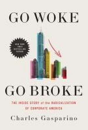 Go Woke, Go Broke de Charles Gasparino