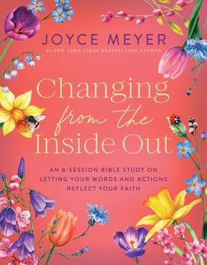 Changing from the Inside Out de Joyce Meyer