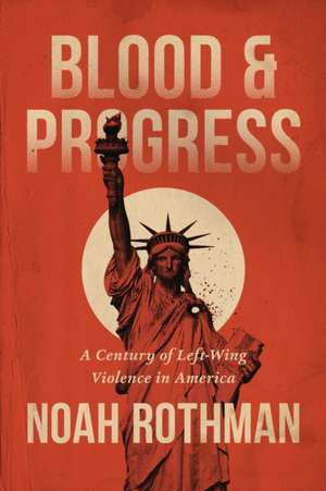 Blood and Progress de Noah Rothman
