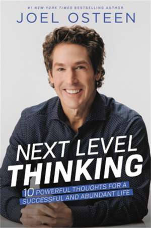 Next Level Thinking: 10 Powerful Thoughts for a Successful and Abundant Life de Joel Osteen