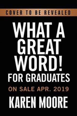 What a Great Word for Grads: A Devotional de Karen Moore