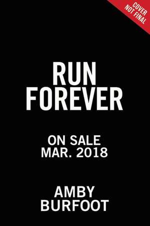 Run Forever: Your Complete Guide to Healthy Lifetime Running de Amby Burfoot