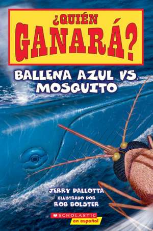 ¿Quién Ganará? Ballena Azul vs. Mosquito (Who Would Win? Blue Whale vs. Mosquito) de Jerry Pallotta