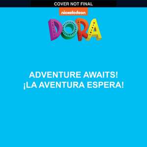 Adventure Awaits! / ¡La Aventura Te Espera! (Dora) de Kiara Valdez