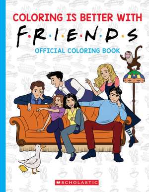 Coloring Is Better with Friends: Official Coloring Book de Scholastic