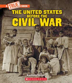 United States Before the Civil War (a True Book: Exploring the Civil War) de Kaavonia Hinton