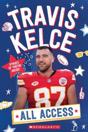 Travis Kelce: All Access de K. C. Kelley