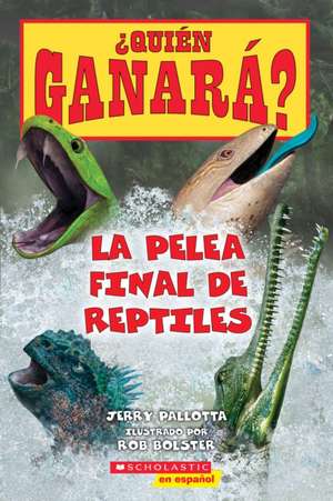 ¿Quién Ganará? La Pelea Final de Reptiles (Who Would Win? Ultimate Reptile Rumble) de Jerry Pallotta