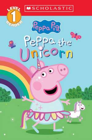 Peppa the Unicorn (Peppa Pig: Scholastic Level 1 Reader #14) de Cala Spinner