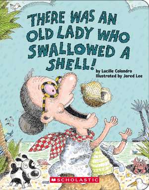 There Was an Old Lady Who Swallowed a Shell! de Lucille Colandro