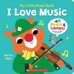 My Little Music Book: I Love Music de Marion Billet