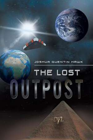 The Lost Outpost de Joshua Quentin Hawk