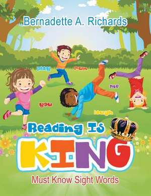 Reading Is King: Must Know Sight Words de Bernadette A. Richards