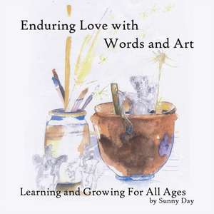 Enduring Love with Words and Art: Learning and Growing for All Ages de Sunny Day