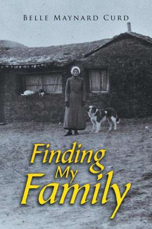 Finding My Family de Belle Maynard Curd