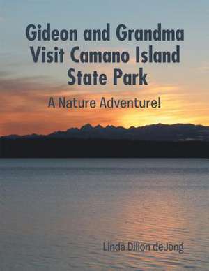 Gideon and Grandma Visit Camano Island State Park: A Nature Adventure! de Linda Dillon Dejong