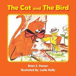 The Cat and the Bird de Brian E. Person