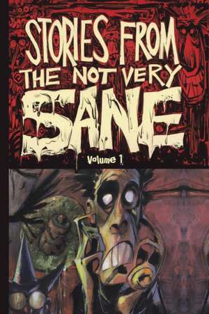 Stories from the Not Very Sane: Volume 1 de Lowell Isaac