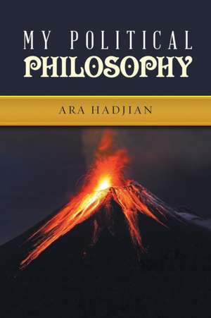 My Political Philosophy de Hadjian, Ara