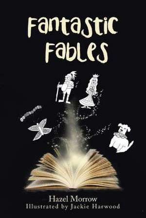 Fantastic Fables de Morrow, Hazel