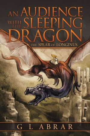 An Audience with the Sleeping Dragon de G L Abrar