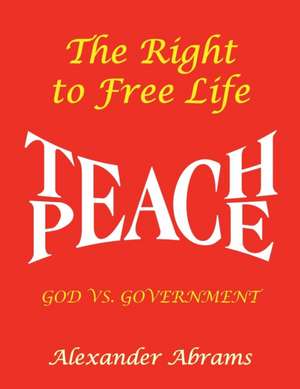 The Right to Free Life de Alexander Abrams