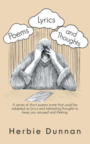 Poems, Lyrics and Thoughts de Herbie Dunnan