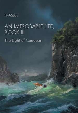 An Improbable Life Book Iii de Frasar