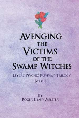 Avenging the Victims of the Swamp Witches de Roger Kent-Webster