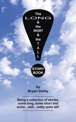 The Long and the Short and the Tall Story Book de Bryan Darby