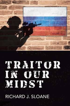 Traitor in Our Midst de Richard J. Sloane