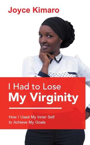 I Had to Lose My Virginity de Joyce Kimaro