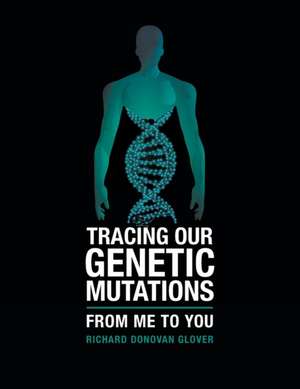 Tracing Our Genetic Mutations de Richard Donovan Glover