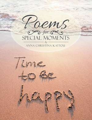 Poems for Special Moments de Anna Christina Kattou