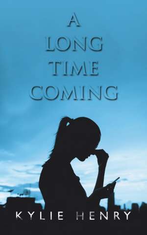 A Long Time Coming de Kylie Henry