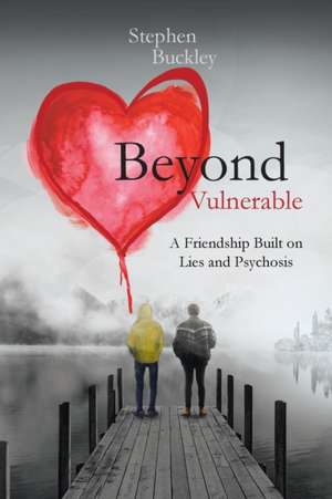 Beyond Vulnerable de Stephen Buckley