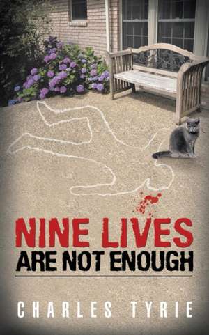 Nine Lives Are Not Enough de Charles Tyrie