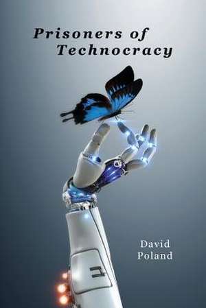 Prisoners of Technocracy de David Poland