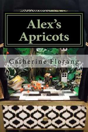 Alex's Apricots de Catherine Bonnie Florang